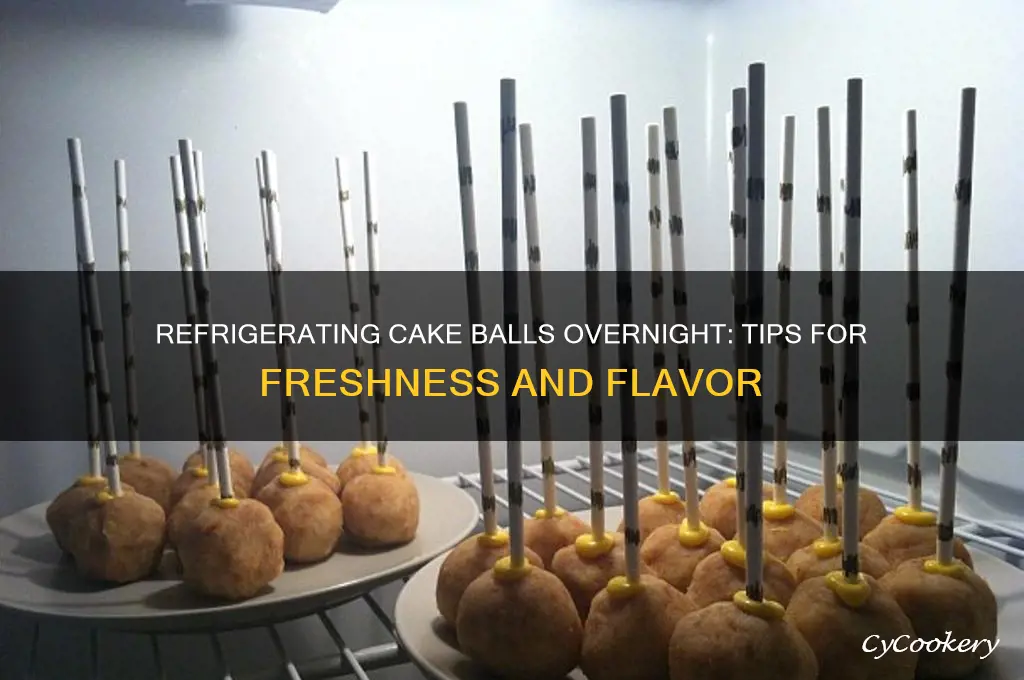 can i refrigerate cake balls overnight