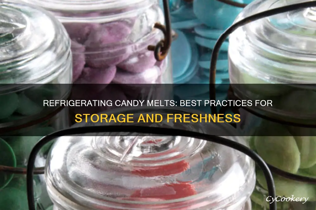 can i refrigerate candy melts
