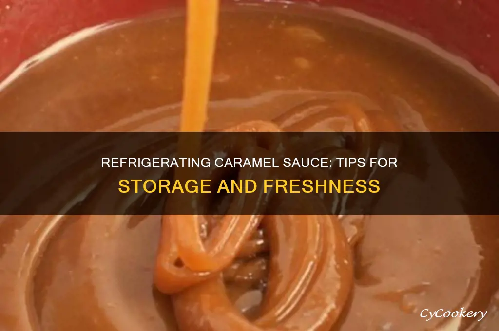 can i refrigerate caramel sauce