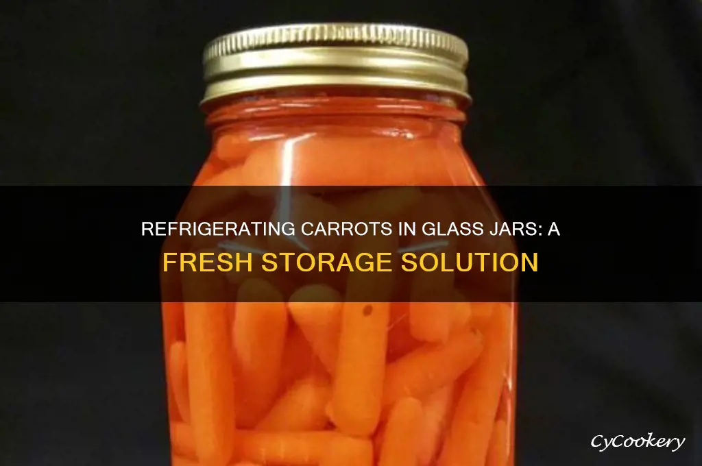 can i refrigerate carrots in glass jars with lids