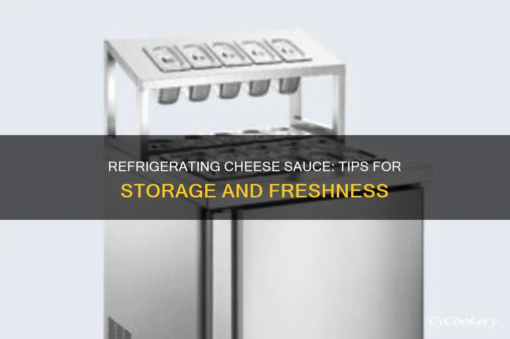 can i refrigerate cheese sauce