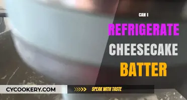 Refrigerating Cheesecake Batter: Tips, Tricks, and Best Practices