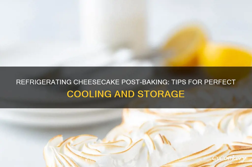can i refrigerate cheesecake right after baking