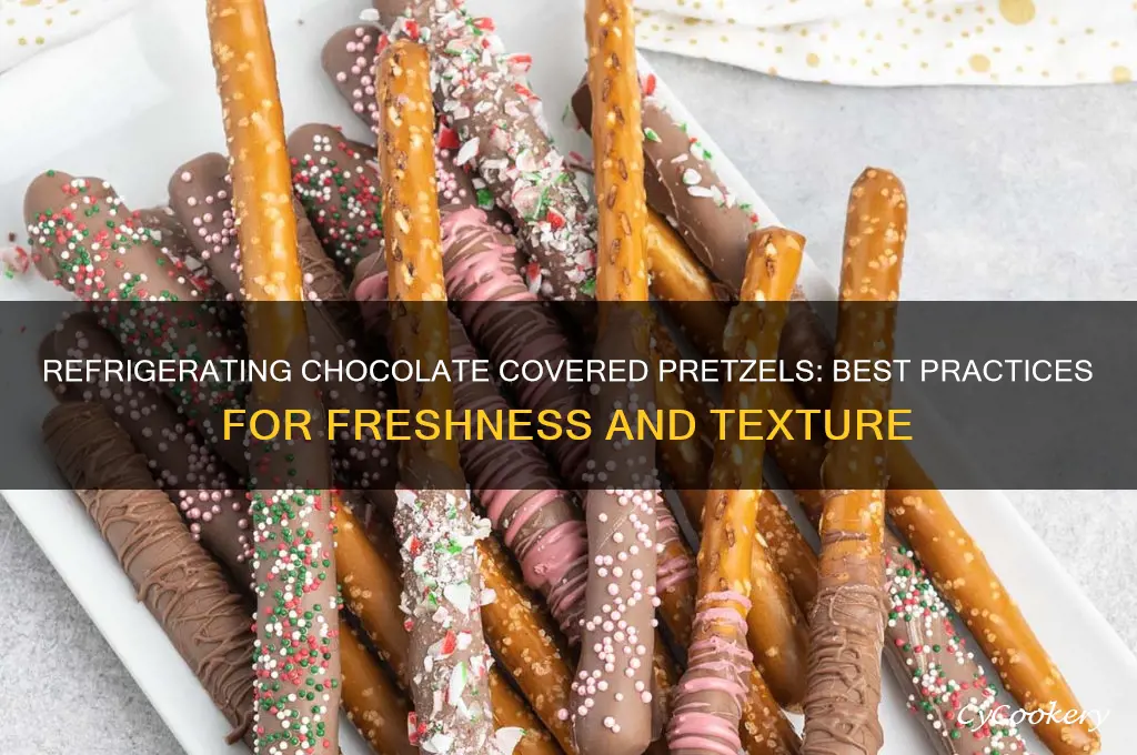 can i refrigerate chocolate covered pretzels