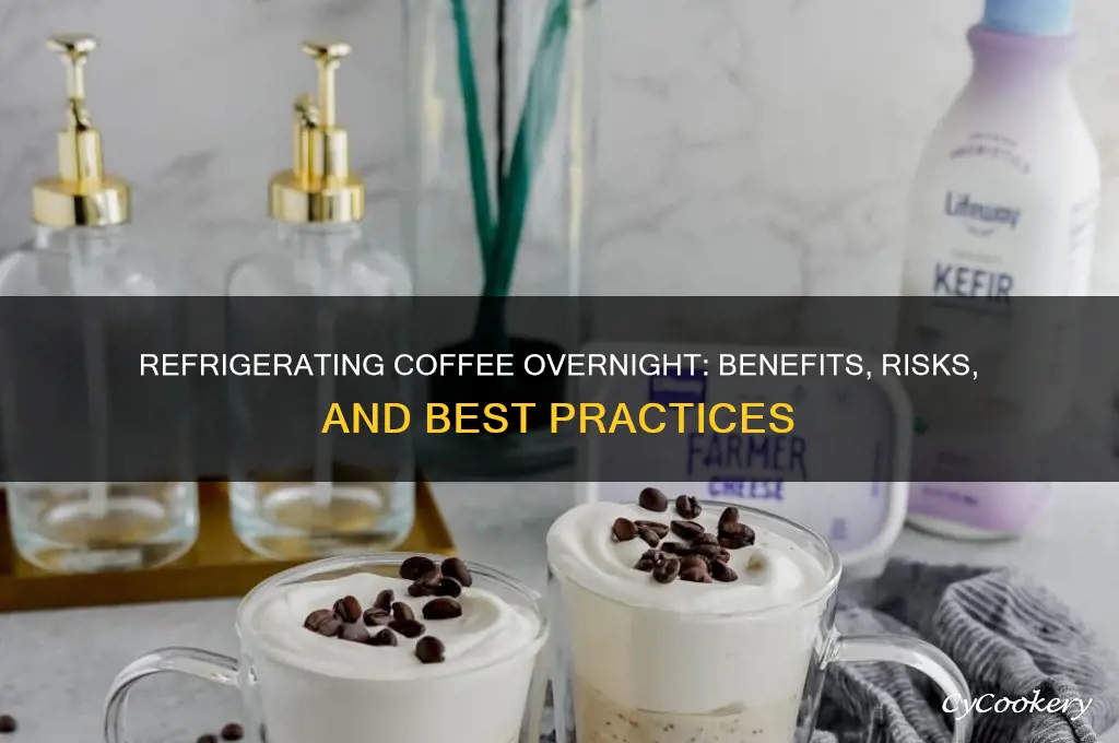 can i refrigerate coffee overnight