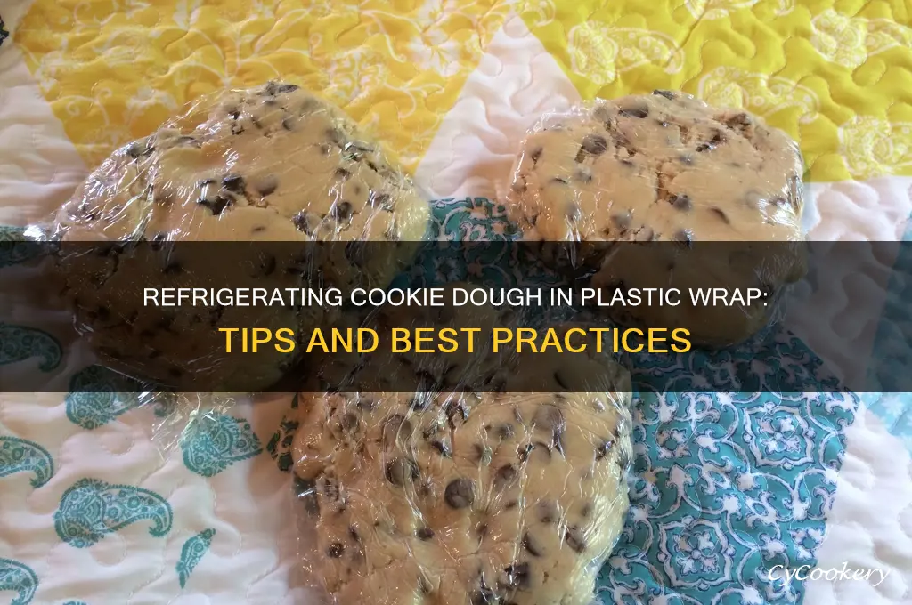 can i refrigerate cookie dough in ceran wrap