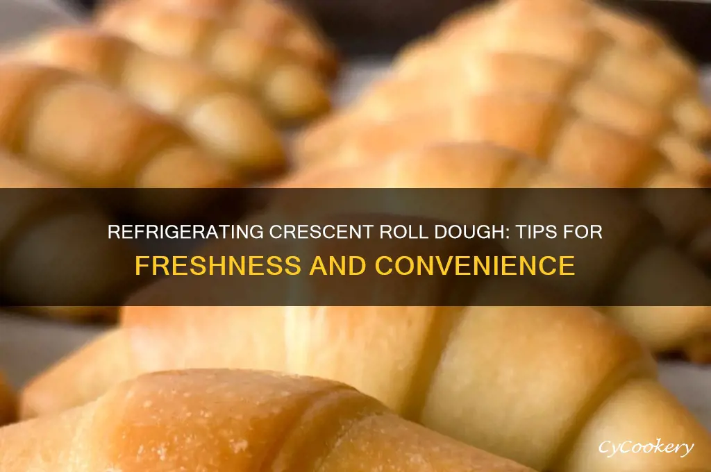 can i refrigerate crescent roll dough