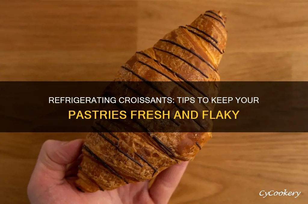 can i refrigerate croissants