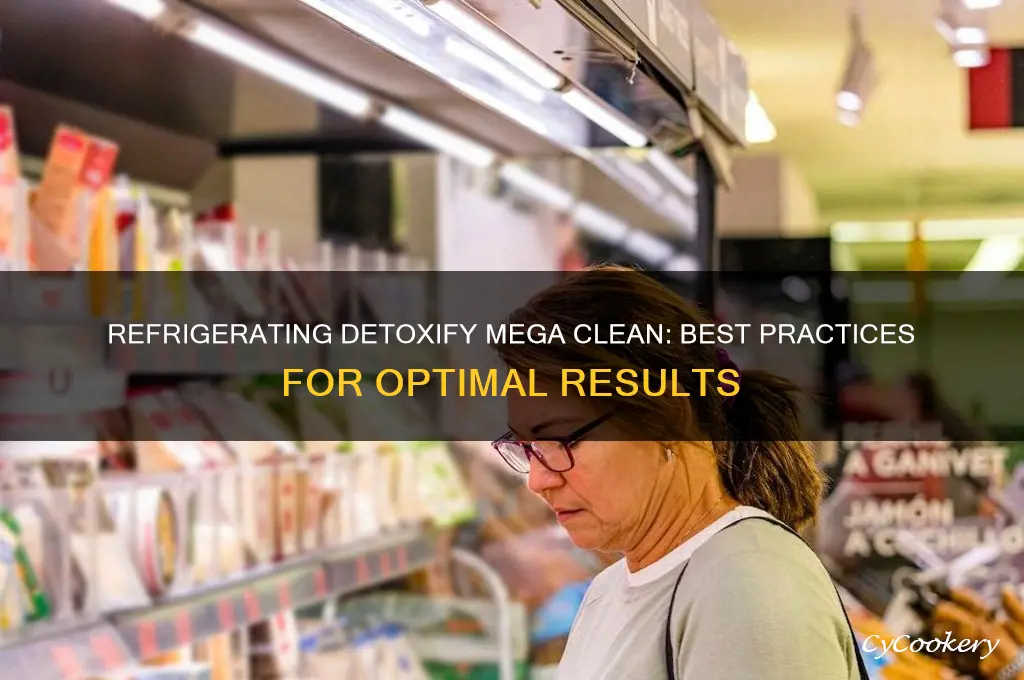 can i refrigerate detoxify mega clean