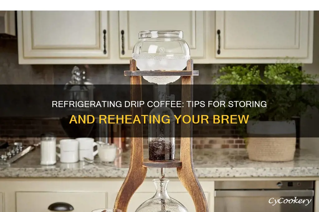 can i refrigerate drip coffee
