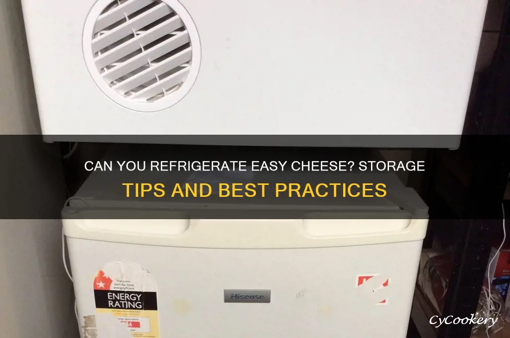 can i refrigerate easy cheese