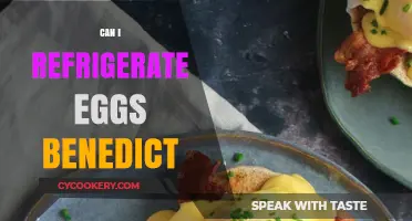 Refrigerating Eggs Benedict: Best Practices for Storage and Safety
