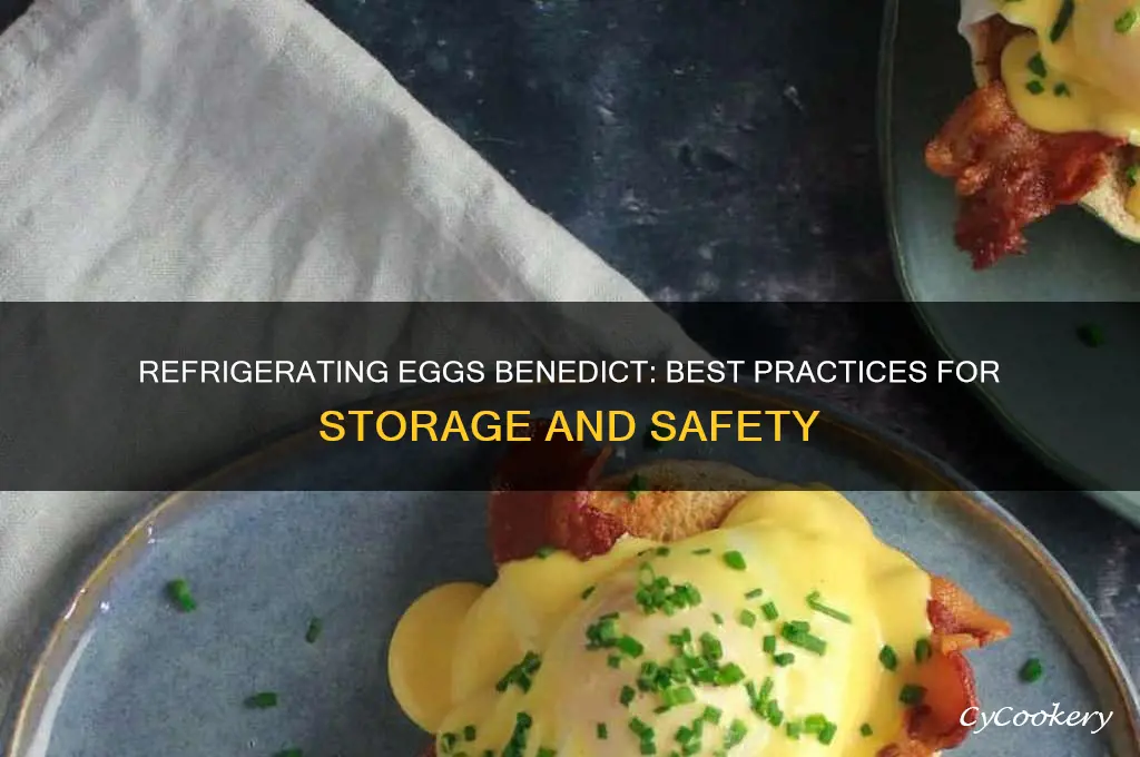 can i refrigerate eggs benedict