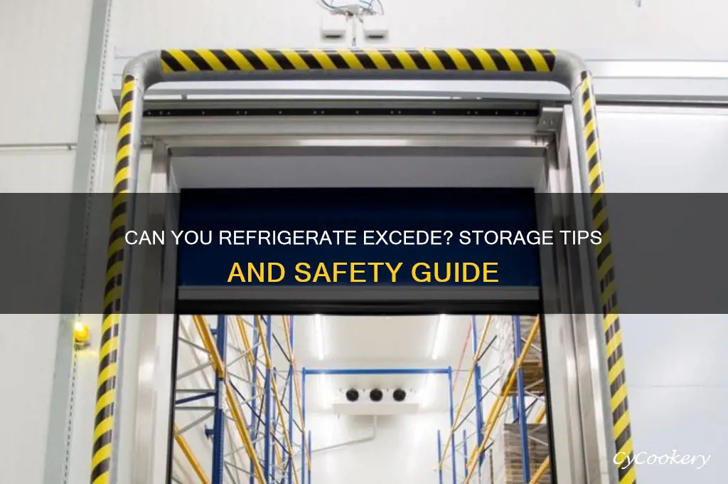 can i refrigerate excede