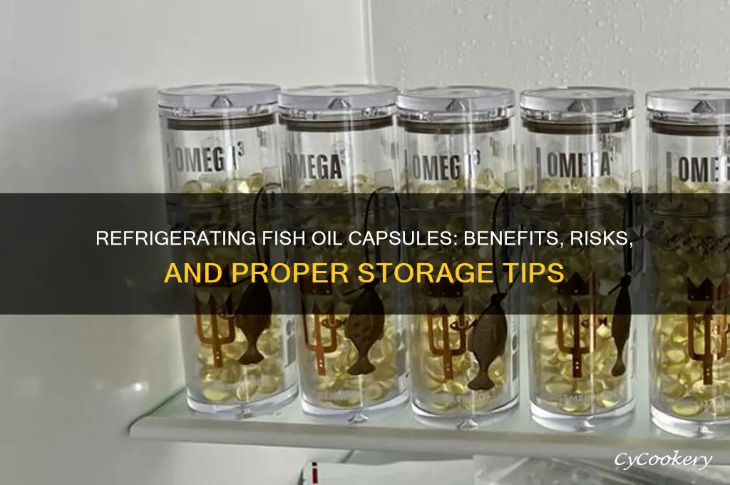 can i refrigerate fish oil capsules