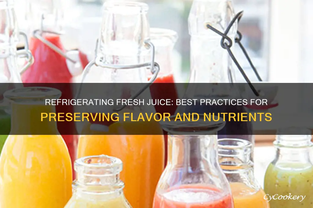 can i refrigerate fresh juice