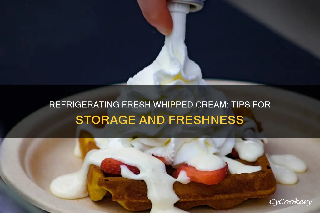 can i refrigerate fresh whipped cream