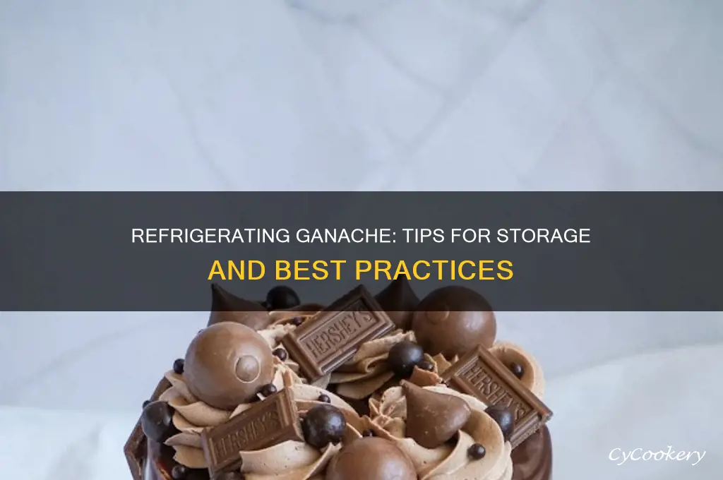 can i refrigerate ganache