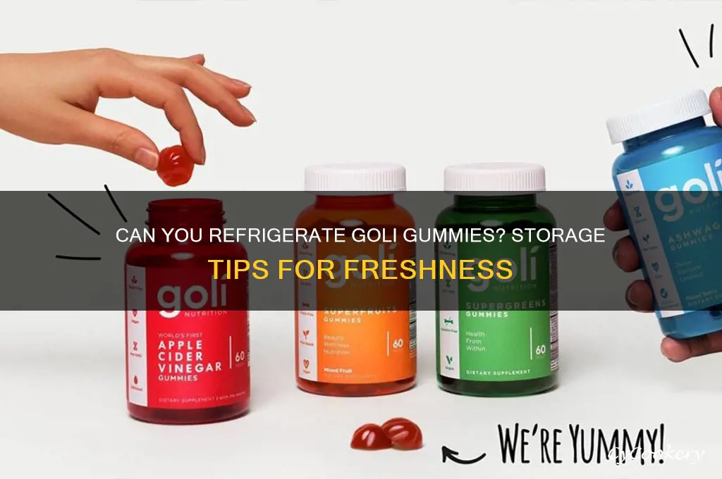 can i refrigerate goli gummies