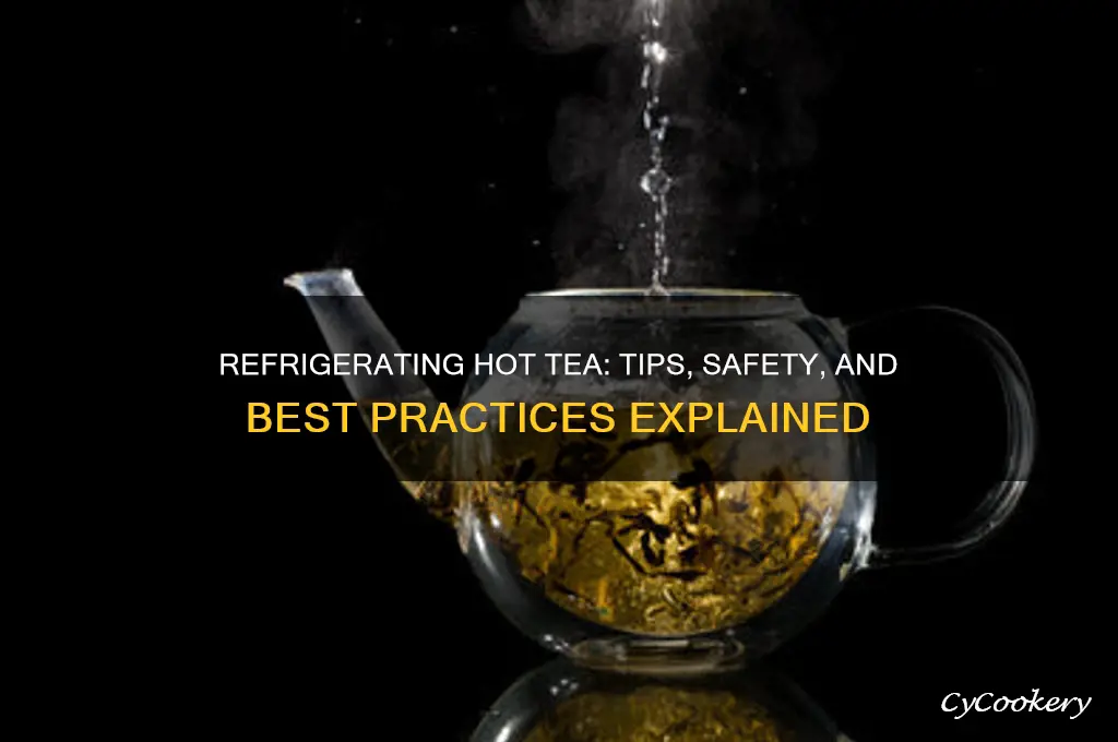 can i refrigerate hot tea