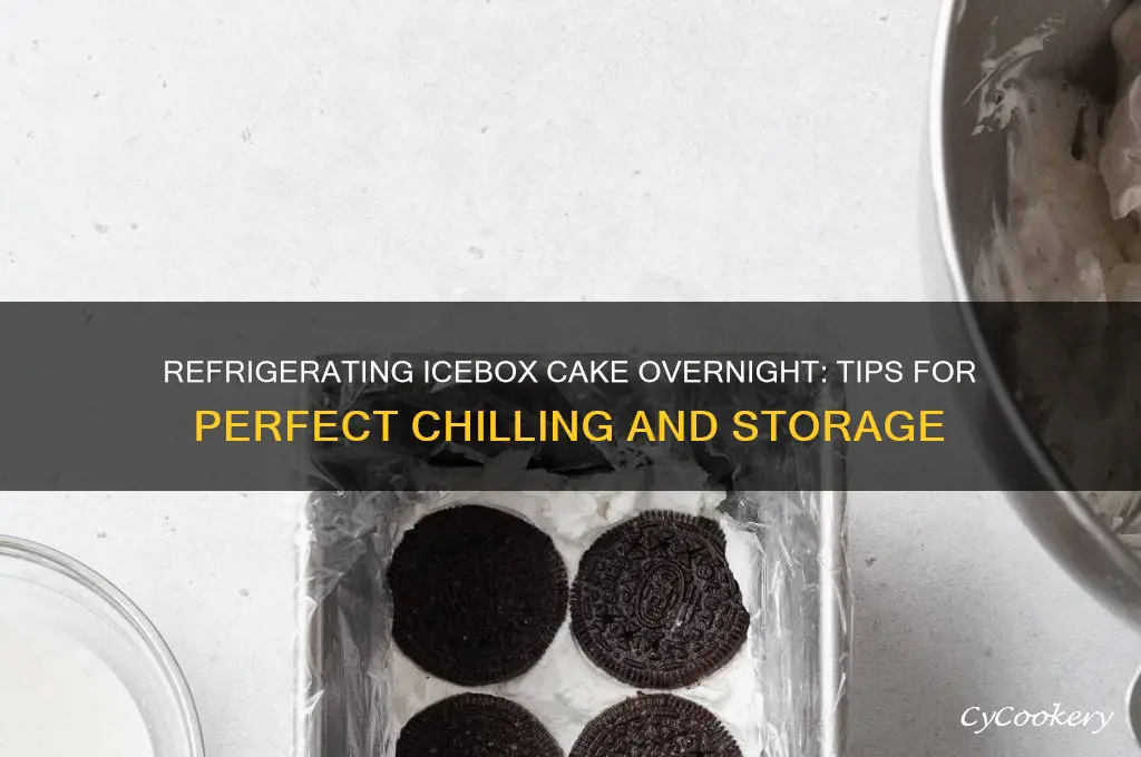 can i refrigerate icebox cake overnight