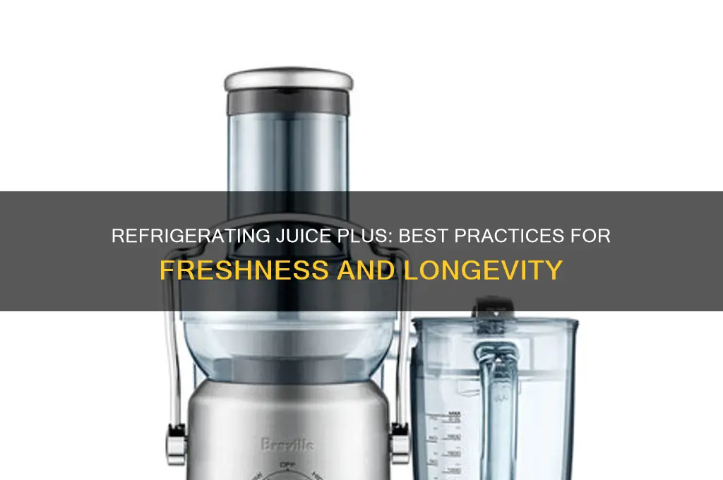 can i refrigerate juice plus