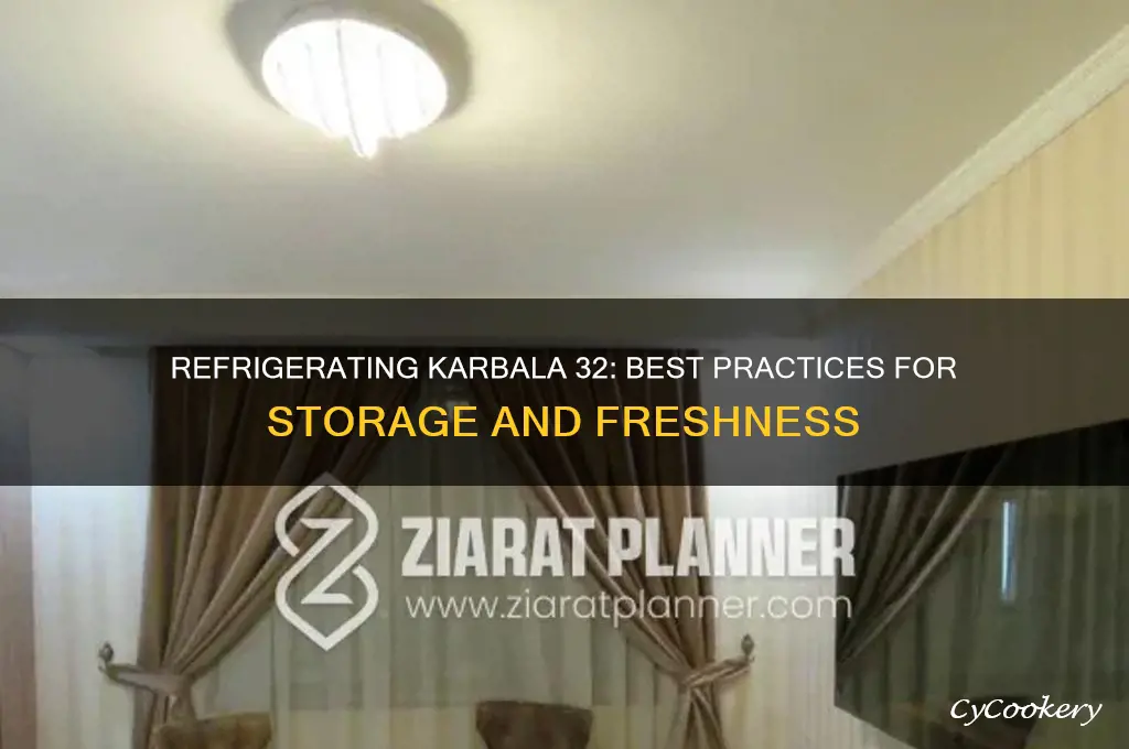 can i refrigerate karbala 32