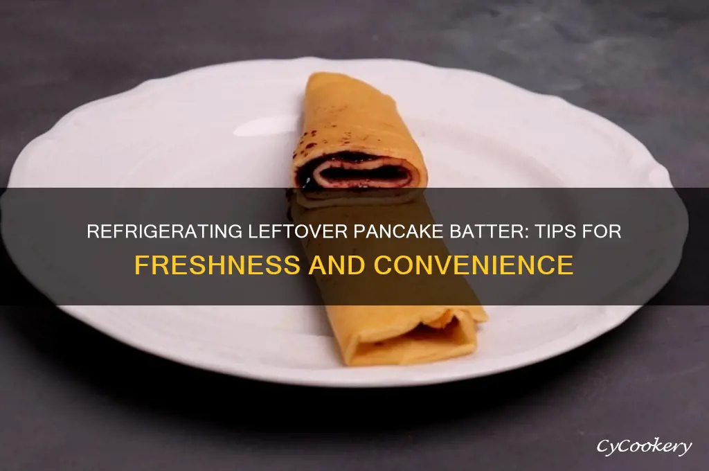 can i refrigerate leftover pancake batter