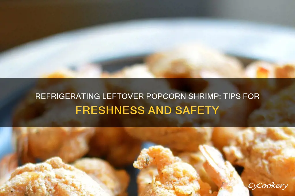 can i refrigerate leftover popcorn shrimp