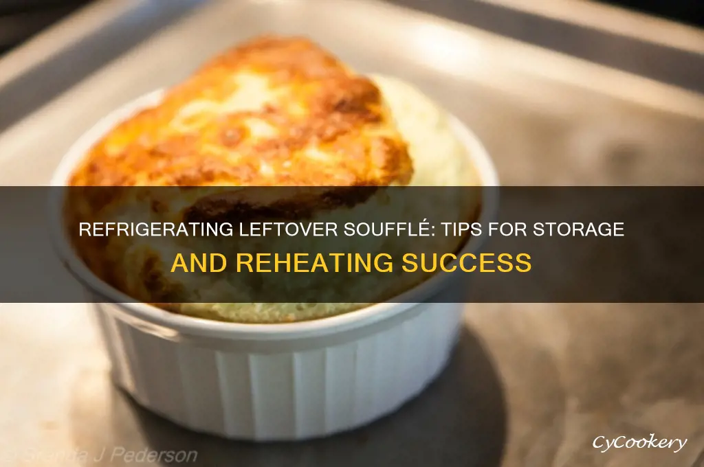 can i refrigerate leftover souffle