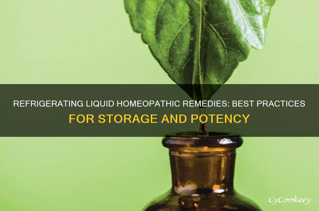 can i refrigerate liquid homeopathic remedy