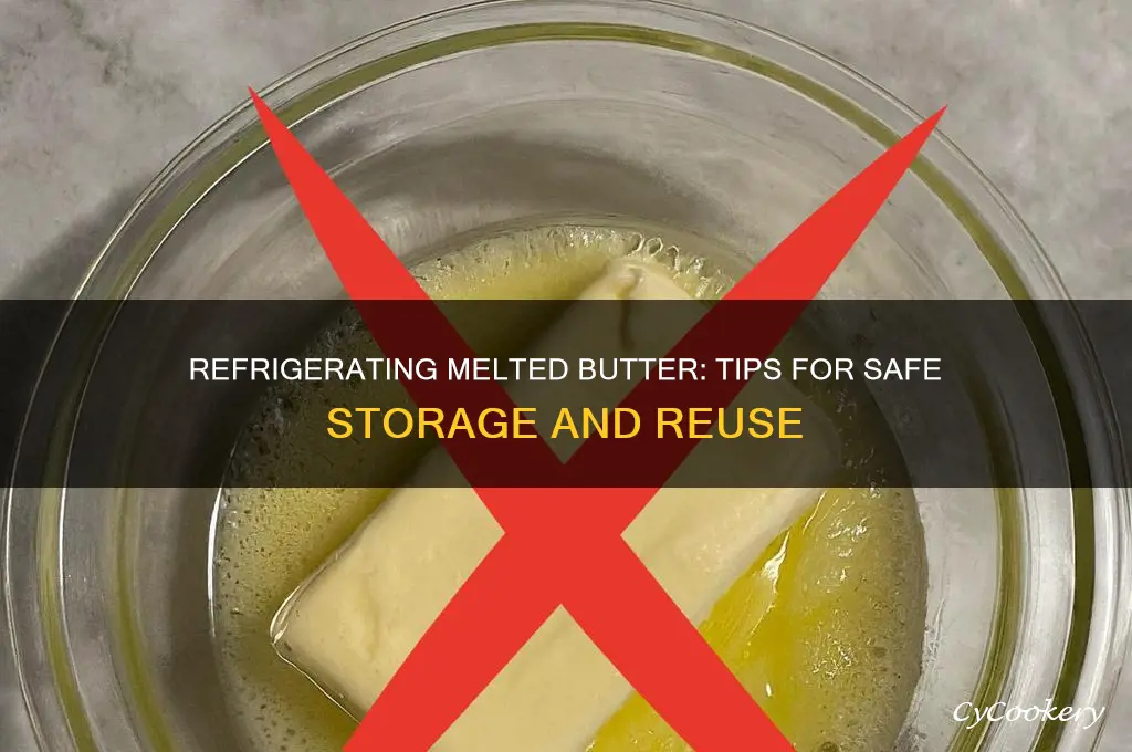 can i refrigerate melted butter