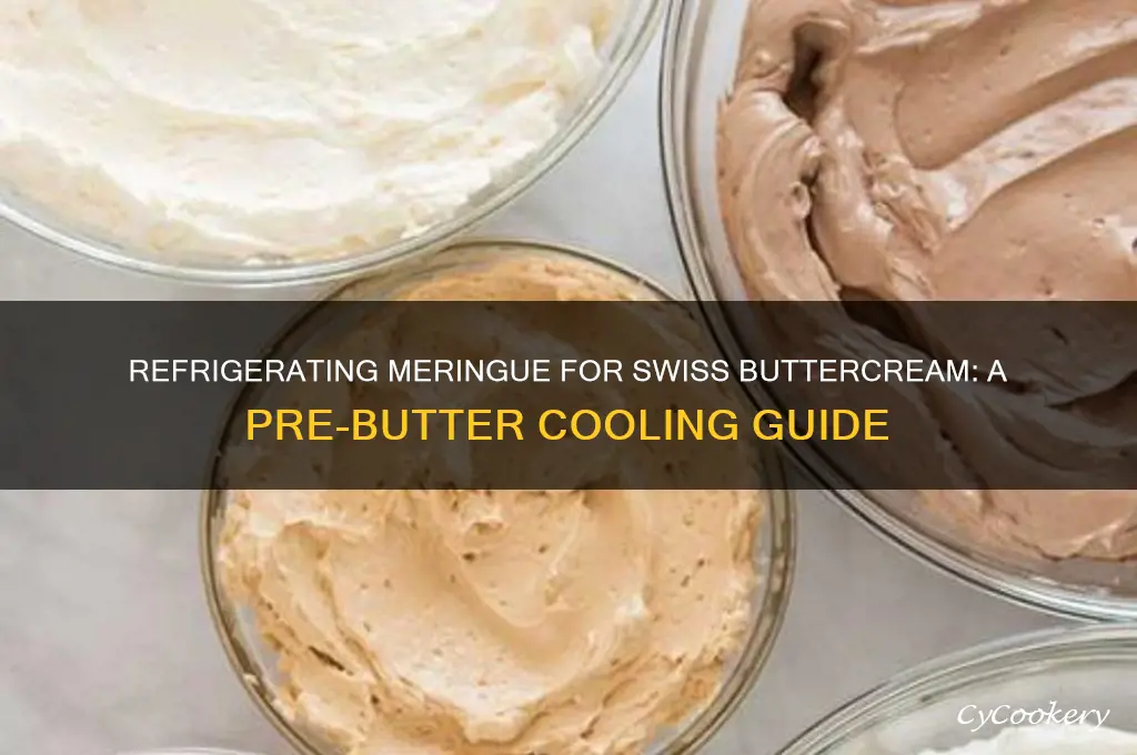 can i refrigerate meringue before adding butter to swiss buttercream