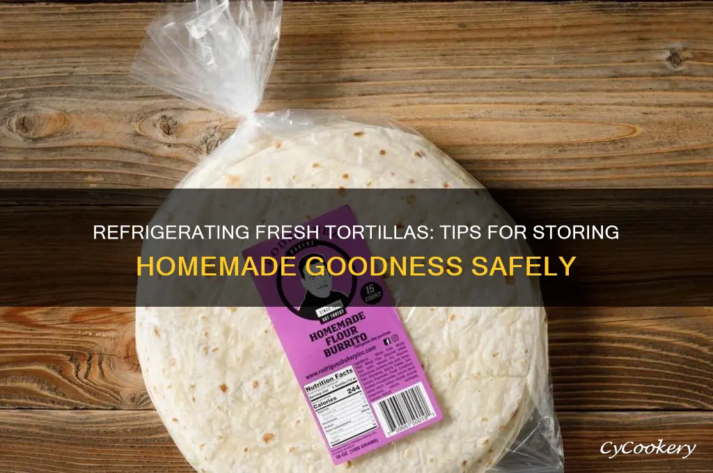 can i refrigerate my fresh made tortillas