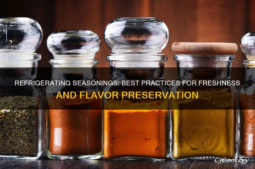 can i refrigerate my seasoning