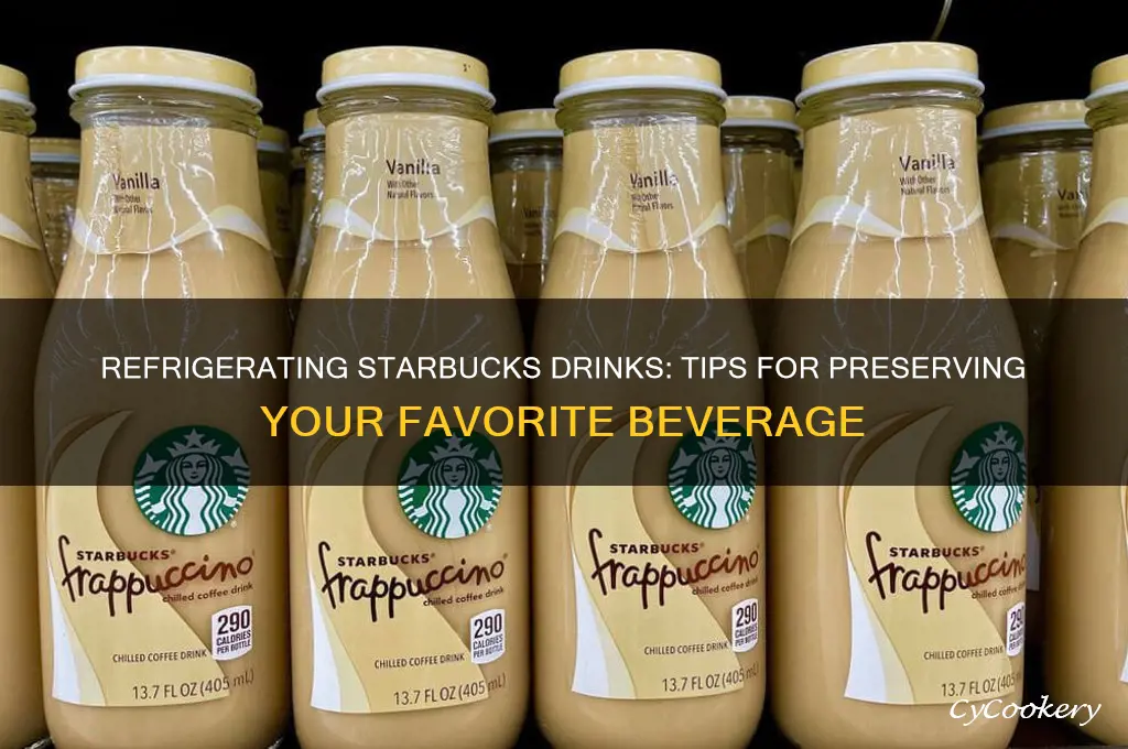 can i refrigerate my starbucks drink