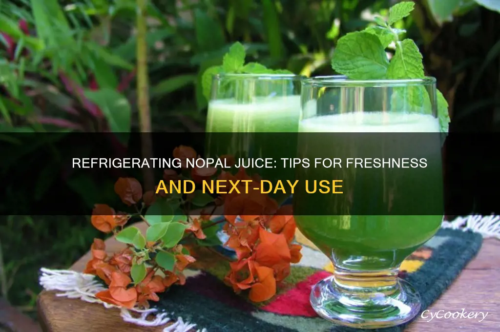 can i refrigerate nopal juice for next day
