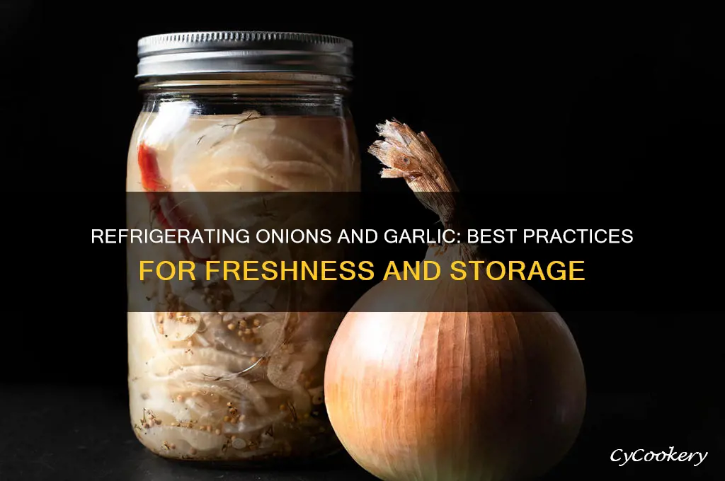 can i refrigerate onions and garlic