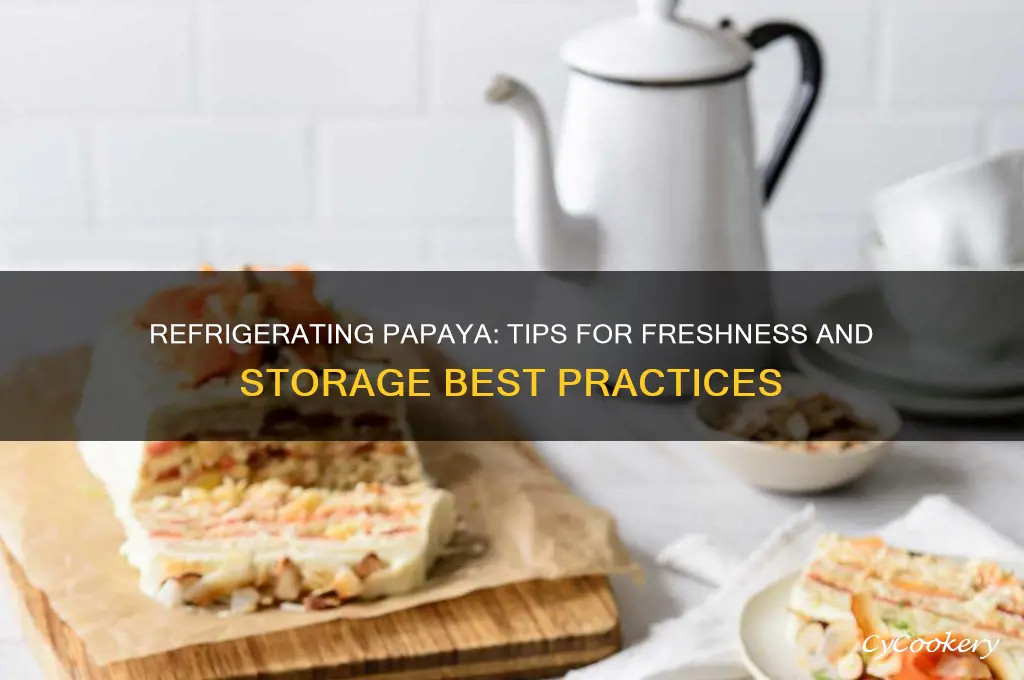 can i refrigerate papaya