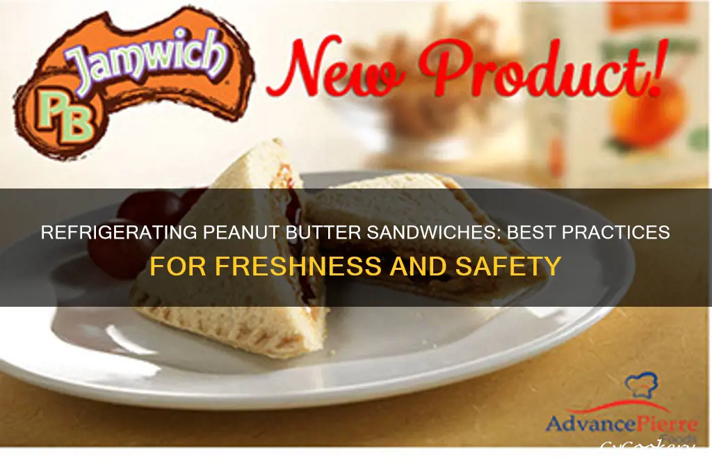 can i refrigerate peanut butter sandwiches