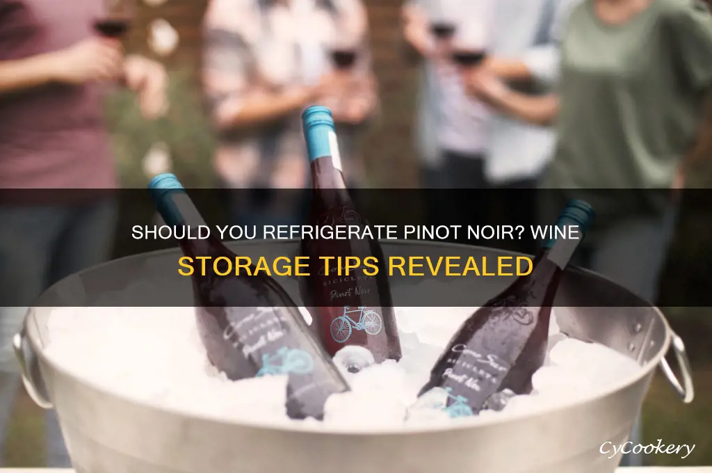 can i refrigerate pinot noir