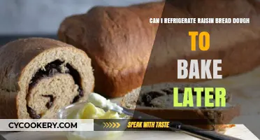 Refrigerating Raisin Bread Dough: Tips for Baking Later