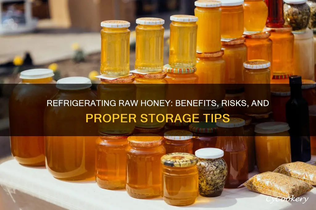 can i refrigerate raw honey