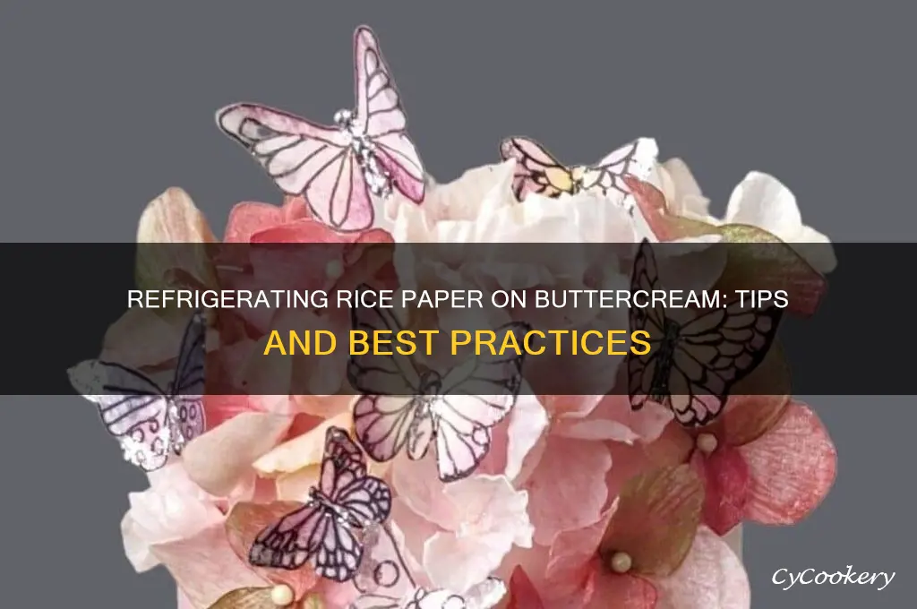 can i refrigerate rice paper on butter cream