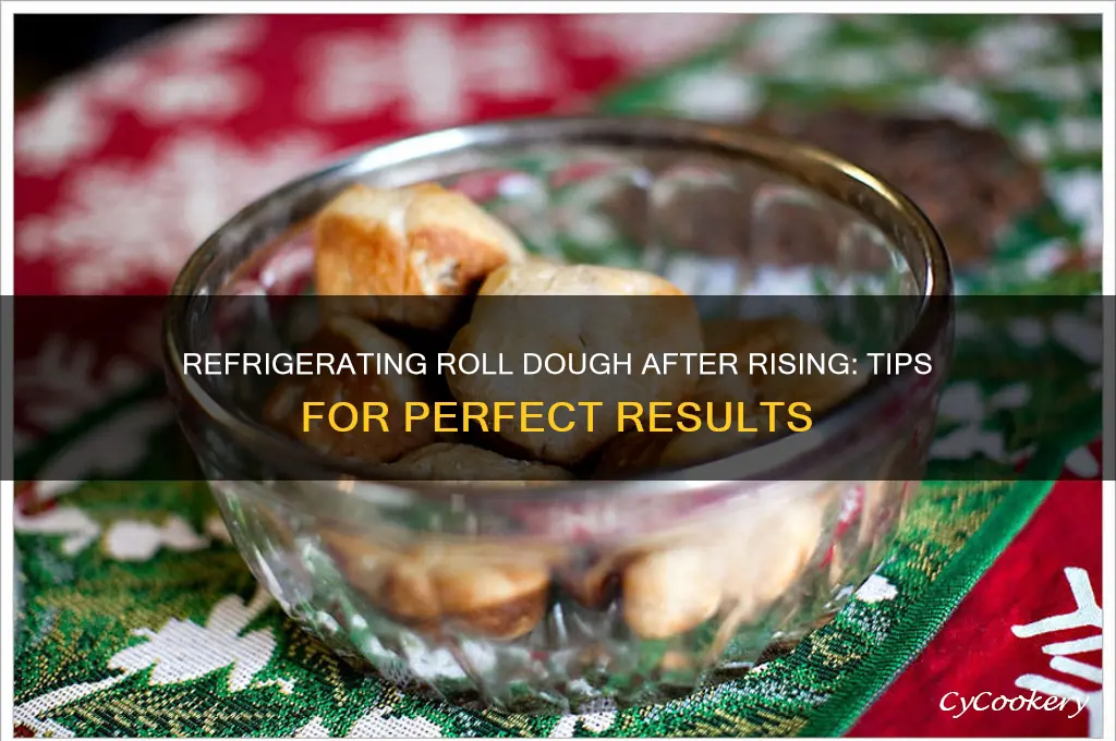 can i refrigerate roll dough after it rises