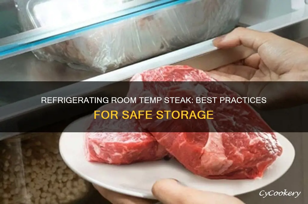 can i refrigerate room temp steak
