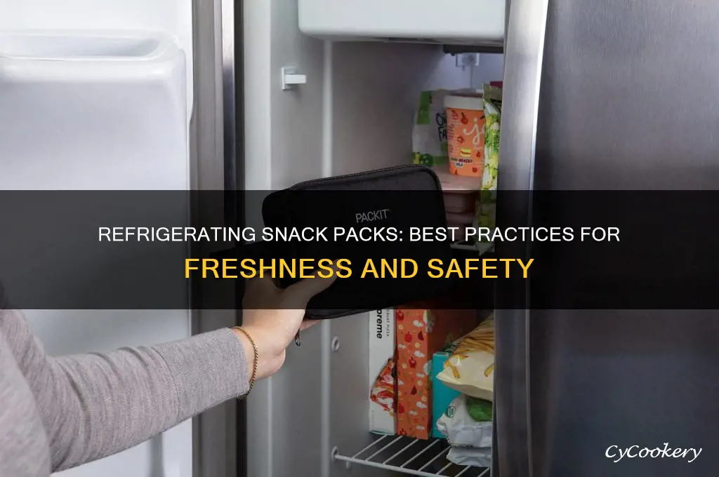 can i refrigerate snack packs