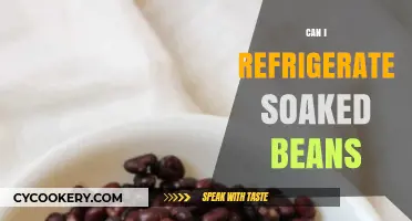 Refrigerating Soaked Beans: Best Practices for Safe Storage and Prep