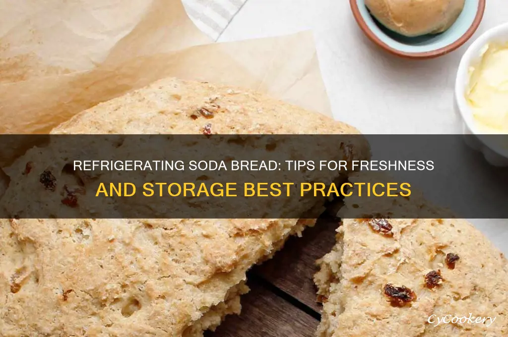 can i refrigerate soda bread