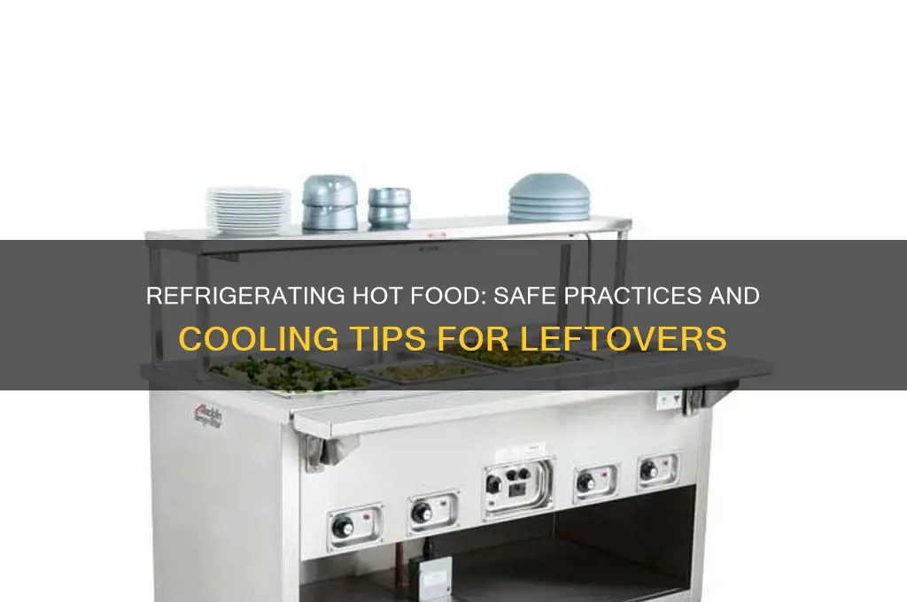 can i refrigerate something hot